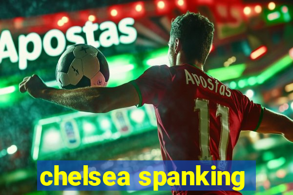 chelsea spanking